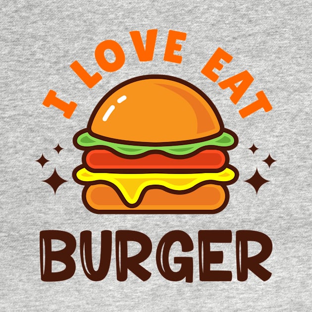 I LOVE EAT BURGER by akbarprasetya